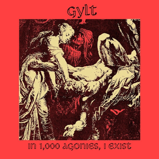 Gylt - In 1,000 agonies, I exist